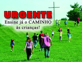 URGENTE: Ensine já o caminho às crianças!